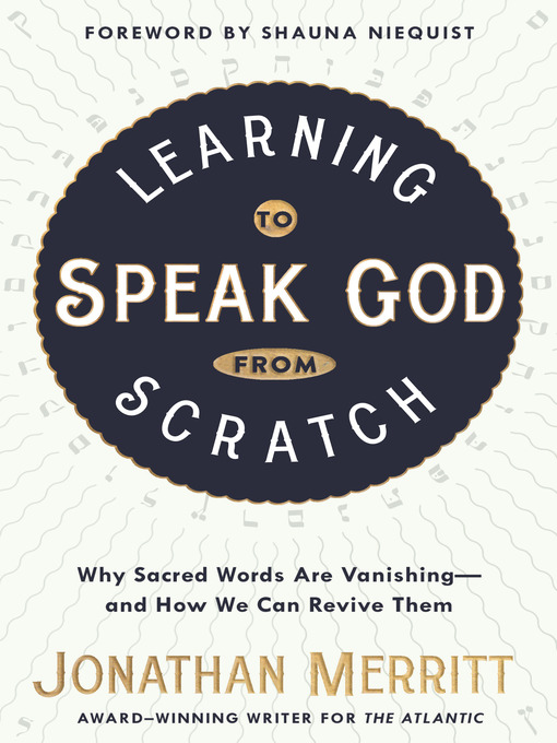 Title details for Learning to Speak God from Scratch by Jonathan Merritt - Wait list